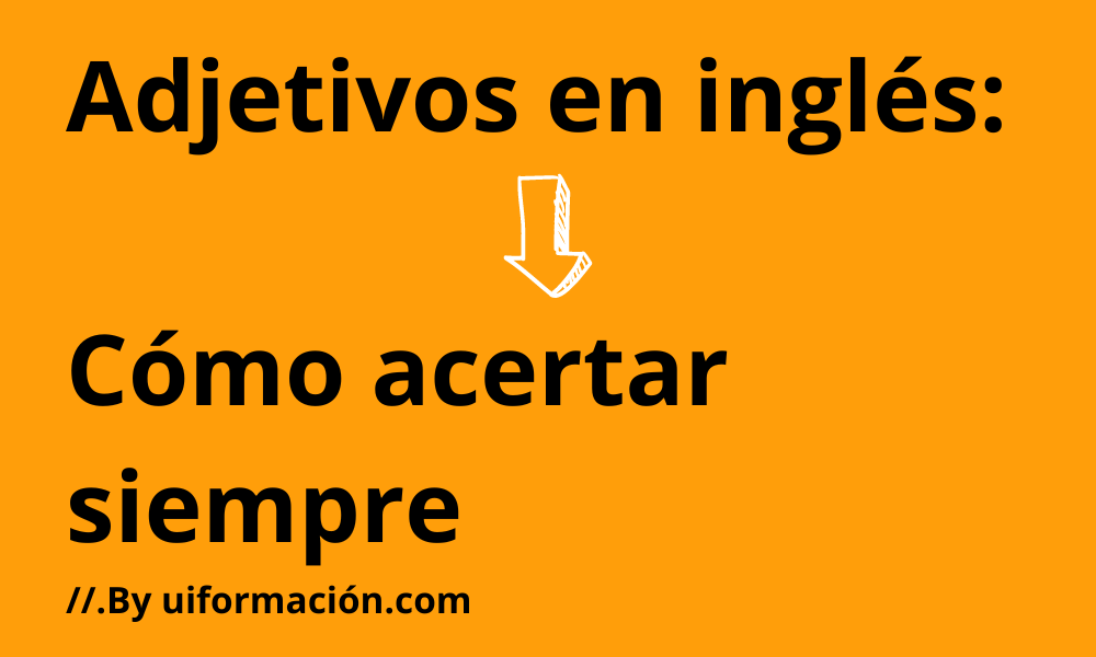 El orden de los adjetivos en inglés: cómo acertar siempre 2 3