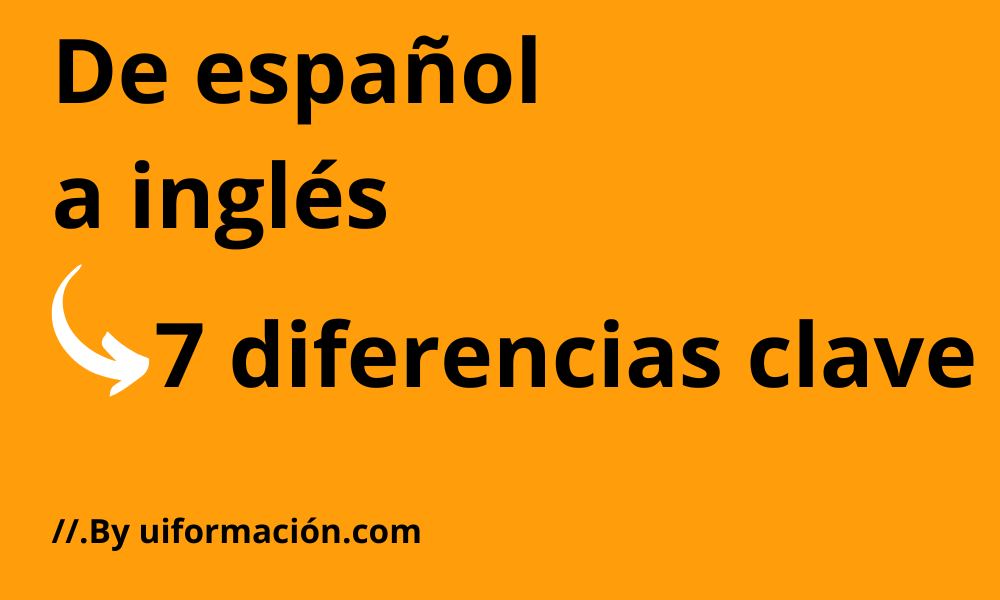 7 diferencias clave entre la gramática en inglés y en español: el camino a la fluidez bilingüe 1 7 1