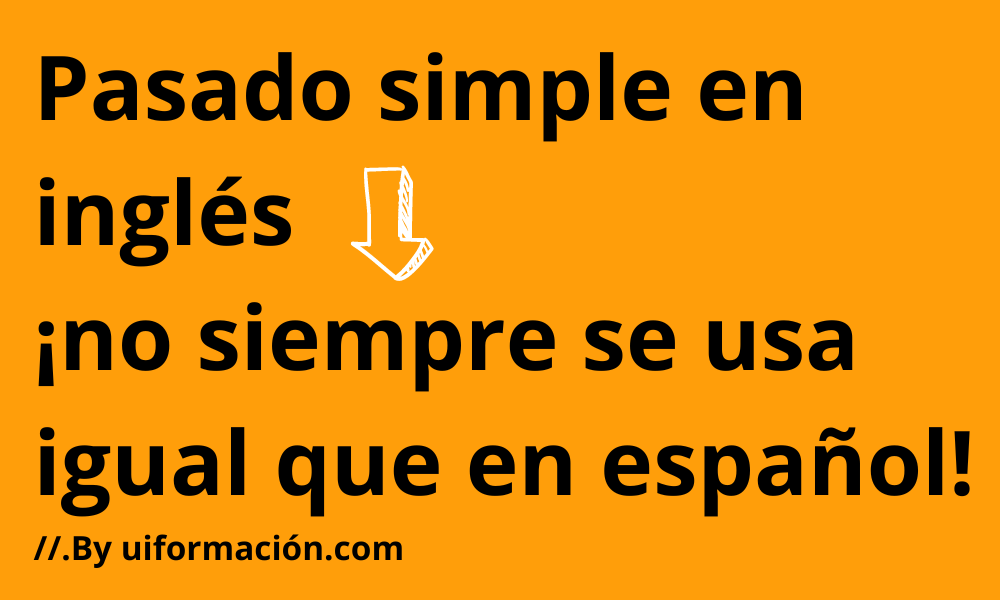 Pasado simple en inglés: cuidado, ¡no siempre se usa igual que en español! 4 Sin titulo 1000 × 600 px 3
